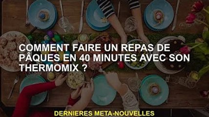 Comment faire un repas de Pâques en 40 minutes avec un Thermomix ?