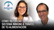 Cómo reforzar el sistema inmune a través de tu alimentación - Quijoteando Vida con William Echeverria