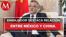 Con AMLO, relación entre México y China ha alcanzado nuevas alturas: embajador