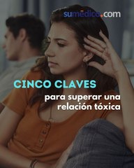 5 claves para superar una relación tóxica