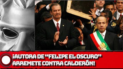 Autora de “Felipe el Oscuro” arremete contra Calderón