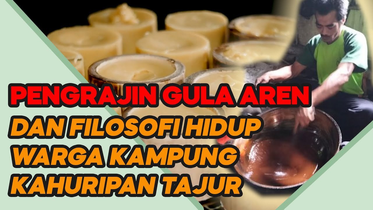 PENGRAJIN GULA AREN KAMPUNG KAHURIPAN TAJUR PUR...