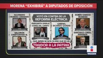 Morena exhibirá a diputados que votaron en contra de Reforma Eléctrica