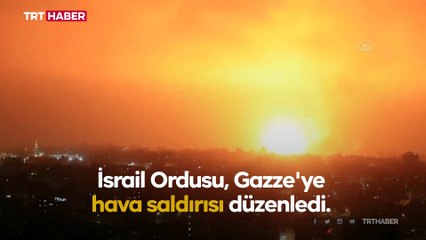 İsrail'den Gazze'ye hava saldırısı