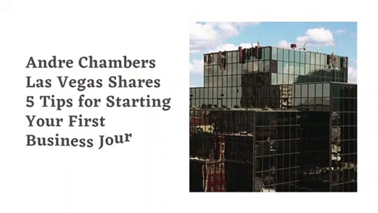 Andre Chambers Las Vegas Shares 5 Tips for Starting Your First Business Journey