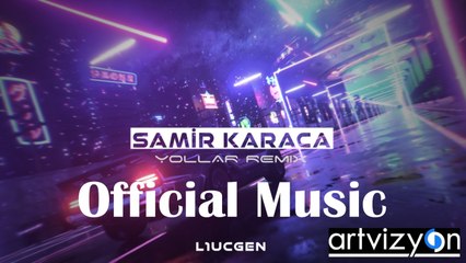 Samir Karaca, L1Ucgen - Yollar - Remix