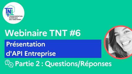 Webinaire TNT #6 [Partie 2/2] – Présentation d'API Entreprise (Questions/Réponses)
