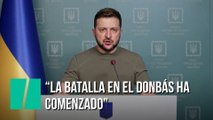 El presidente ucraniano, Volodimir Zelenski, asegura que la “batalla en el Donbás” ha comenzado