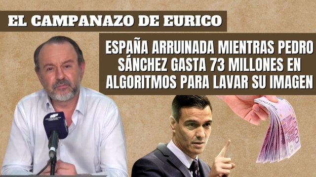 Eurico Campano: España arruinada mientras Sánchez gasta 73 millones de euros para lavar su imagen