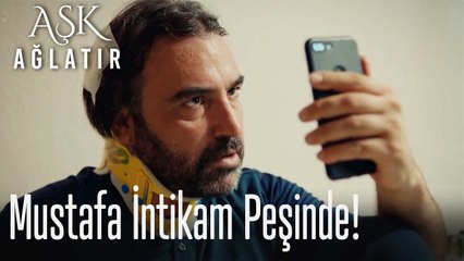 Mustafa intikam peşinde!