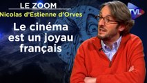 Zoom - Nicolas d’Estienne d’Orves : Le cinéma est un joyau français