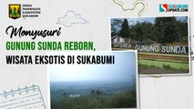 Berkunjung ke Gunung Sunda Padaasih Sukabumi, Sajikan Konsep Baru Usai Vakum