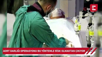 Aort darlığı operasyonu bu yöntemle risk olmaktan çıkıyor