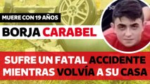 Fallece con 19 años Borja Carabel mientras volvía a su casa