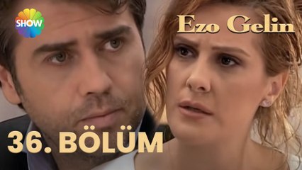 Ezo Gelin - 36. BÖLÜM