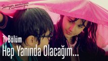 Hep yanında olacağım... - Seviyor Sevmiyor 1. Bölüm