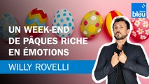Un week-end de Pâques riche en émotions - Le billet de Willy Rovelli