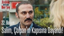 Salim, Çolpan'ın kapısına dayandı! - Evlilik Hakkında Her Şey 22. Bölüm