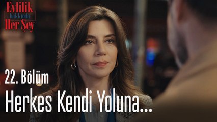 Herkes kendi yoluna... - Evlilik Hakkında Her Şey 22. Bölüm