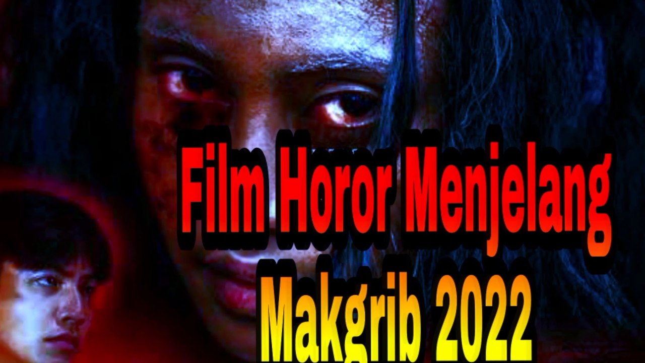 Film Horor amenjelang Makgrip 20222