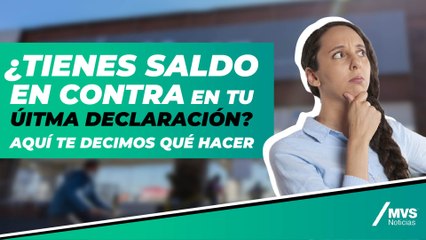 ¿Por qué tengo 'saldo en contra' y qué debo de hacer?