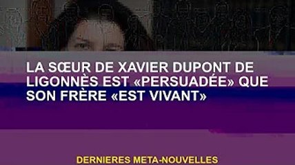 La sœur de Xavier Dupont de Ligonnès "confiant" que son frère est "vivant"