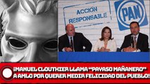 ¡Manuel Clouthier llama “payaso mañanero” a AMLO por querer medir la felicidad del pueblo!