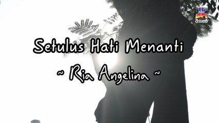 Ria Angelina - Setulus Hati Menanti (Official Lyric Video)