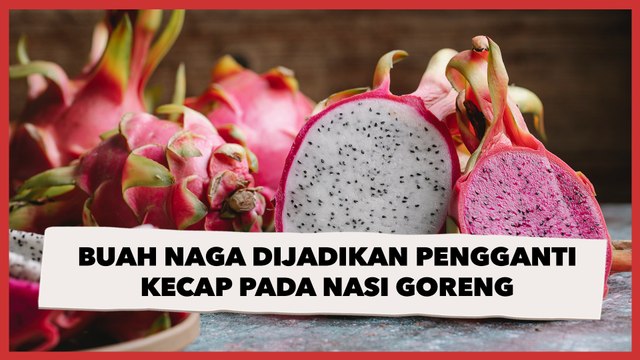Viral Buah Naga Dijadikan Pengganti Kecap pada Nasi Goreng, Sukses Bikin Publik Heran
