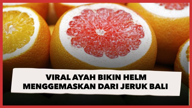 Kreatif! Viral Ayah Warganet Bikin Helm Menggemaskan dari Jeruk Bali, Publik: Kiyowo Banget