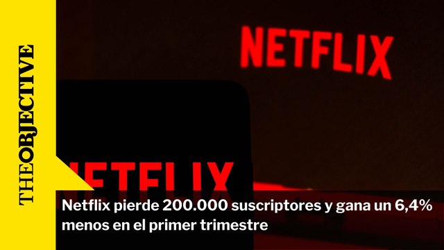 Netflix pierde 200.000 suscriptores y gana un 6,4% menos en el primer trimestre
