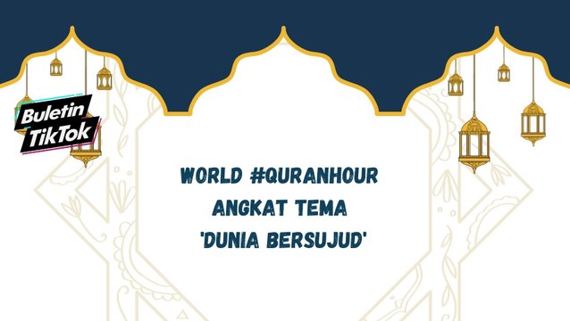 World #QuranHour angkat tema 'Dunia Bersujud'