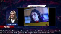 The Flash star Ezra Miller pleads no contest and is fined $500 for bust up in a Karaoke bar la - 1br