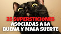 25 supersticiones asociadas a la buena y mala suerte