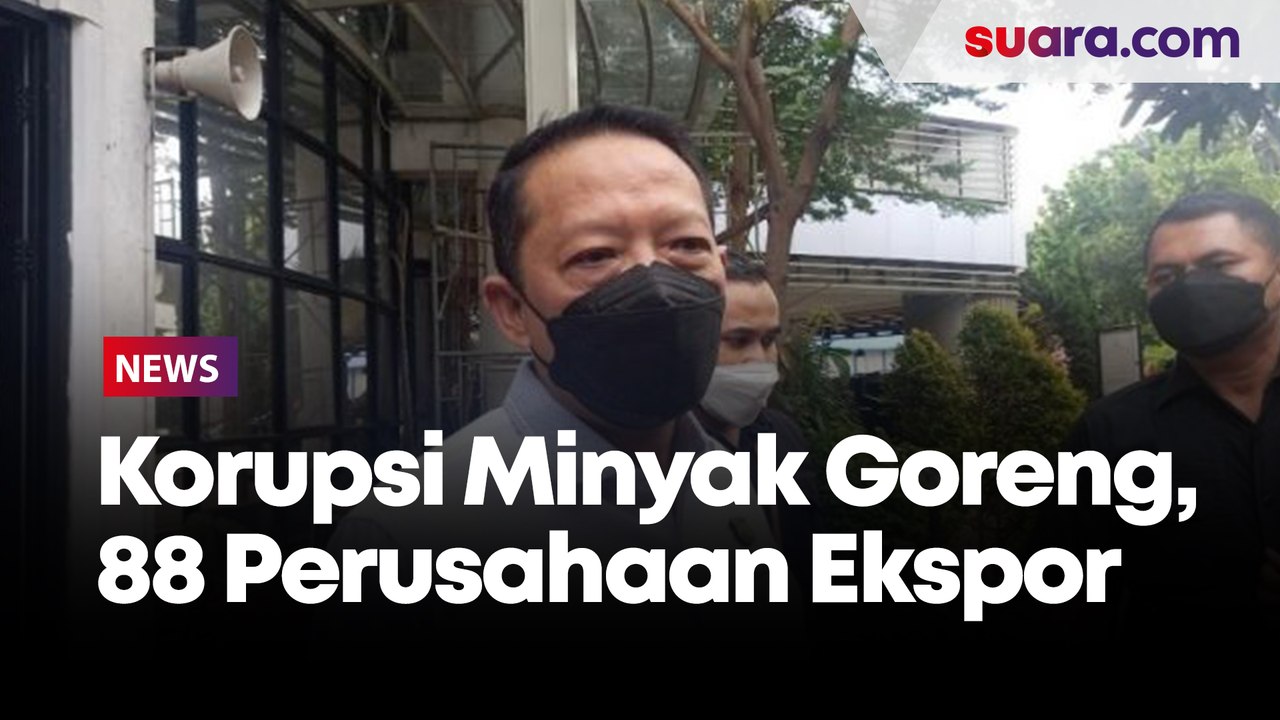 Kasus Korupsi Minyak Goreng, Kejaksaan Agung Sebut 88 Perusahaan Lakukan Ekspor