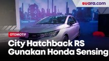 City Hatchback RS Sekarang Gunakan Honda Sensing