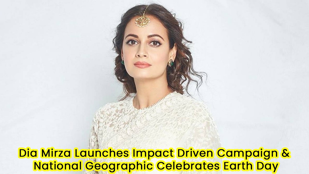 Dia Mirza Launches Impact Driven Campaign & Nat...