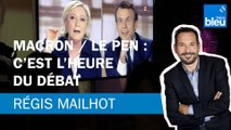 Régis Mailhot : Macron / Le Pen, c'est l'heure du débat