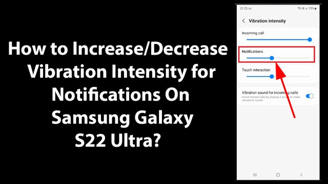 How to Increase/Decrease Vibration Intensity for Notifications On Samsung Galaxy S22 Ultra?