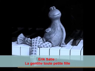 Erik Satie : La gentille toute petite fille