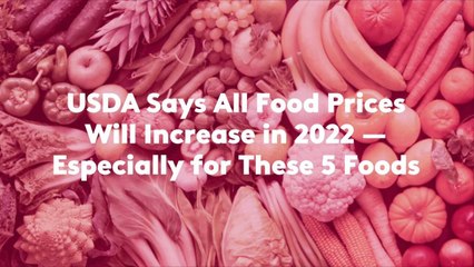 Tải video: USDA Says All Food Prices Will Increase in 2022—Especially for These 5 Foods