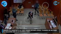 Ramón ‘El Manitas’ a la juez sobre Esther López- “Cuando se me pase el colocón voy a la Guardia Civil”