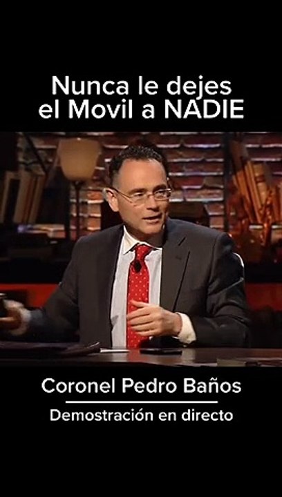 Pedro Baños: Nunca le dejes el móvil a nadie