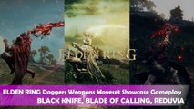 ELDEN RING - Best Daggers Weapons Moveset Showcase Gameplay (BLACK KNIFE, BLADE OF CALLING, REDUVIA)