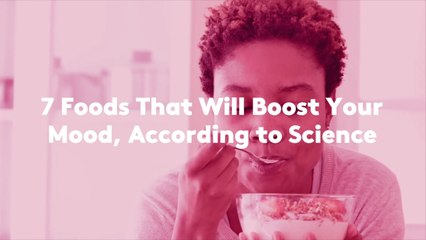 7 Foods That Will Boost Your Mood, According to Science