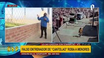 Atención padres de familia: Falso entrenador de “Cantolao” dopa y asalta a menores