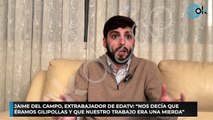 Jaime del Campo, ex trabajador de EDATV: “Negre nos decía que éramos 'gilipollas' y que nuestro trabajo era una mierda”