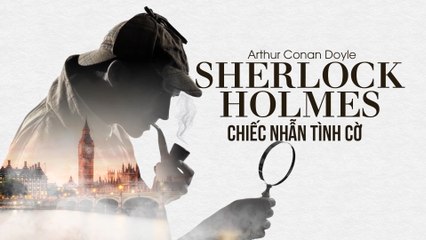 Sherlock Holmes - Chiếc nhẫn tình cờ -1/6