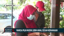 Warga Pilih Mudik Lebih Awal Cegah Keramaian