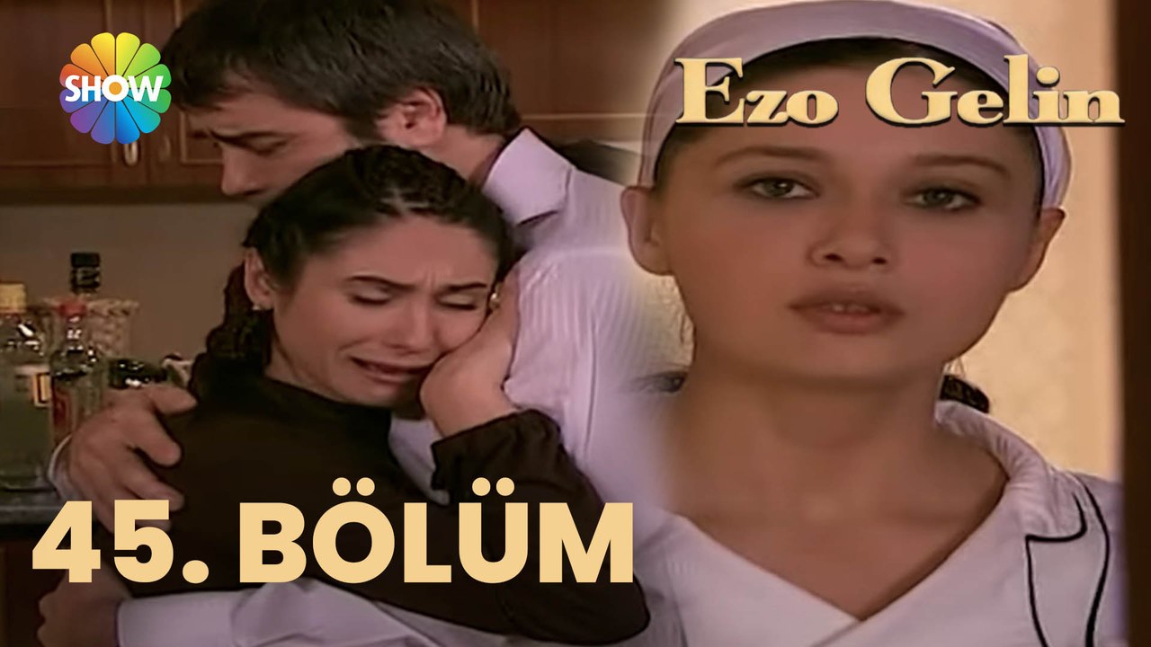 Ezo Gelin - 45. BÖLÜM